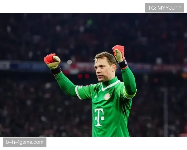 诺伊尔价值持续攀升,彰显拜仁不可或缺的核心地位